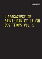 L'Apocalypse de Saint-Jean et la fin des temps 2: Volume 2 2322103934 Book Cover