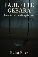 PAULETTE GEBARA: La niña que nadie quiso ver B0FW3BRC4C Book Cover