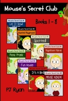 Mouse's Secret Club Books 1-8: Fun Short Stories for Kids Who Like Mysteries and Pranks 061599668X Book Cover