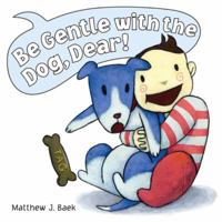 Be Gentle With the Dog Dear 0803732503 Book Cover
