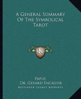 A General Summary of the Symbolical Tarot 1162877774 Book Cover