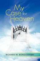 My Case for Heaven 1462027679 Book Cover