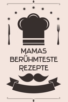 Mamas ber�hmteste Rezepte: Kochbuch Rezepte-Buch liniert DinA 5, um eigene Rezepte und Lieblings-Gerichte zu notieren f�r K�chinnen und K�che 1689562048 Book Cover