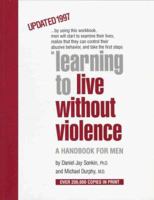 Learning to Live Without Violence: A Handbook for Men 0912078847 Book Cover