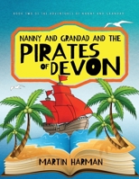 Nanny and Grandad and the Pirates of Devon: The Adventures of Nanny and Grandad 1916397824 Book Cover