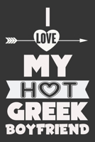 I Love My Hot Greek Boyfriend: Valentine Gift, Best Gift For Hot Boyfriend 1658918800 Book Cover