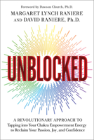 Unblocked: A Revolutionary Approach to Tapping into Your Chakra Empowerment Energy to Reclaim Your Passion, Joy, and Confidence 1401961444 Book Cover