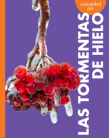 Curiosidad por las tormentas de hielo (Curiosidad por el clima extremo) (Spanish Edition) B0GHMN8Z75 Book Cover