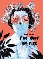 The Idiot on Fire 099394647X Book Cover