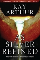 As Silver Refined: Learning to Embrace Life's Disappointments 1578560047 Book Cover