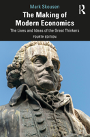 The Making of Modern Economics: The Lives and Ideas of the Great Thinkers 0765622270 Book Cover