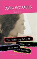 Ravenous: The Stirring Tale of Teen Love, Loss and Courage 0757300057 Book Cover
