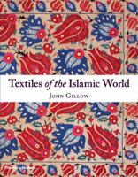 Textiles of the Islamic World 0500290830 Book Cover