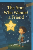 The Star Who Wanted a Friend B0F6YJSXXG Book Cover