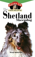The Shetland Sheepdog: An Owner's Guide to a Happy Healthy Pet 0876053851 Book Cover
