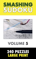 Smashing Sudoku 5: 240 Sudoku Puzzles - Large Print B08CP92P3W Book Cover