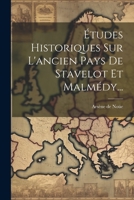 Études Historiques Sur L'ancien Pays De Stavelot Et Malmédy... 1021247677 Book Cover