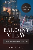 Balcony View, Living at Ground Zero After 9/11: 20th Anniversary Edition 166291279X Book Cover