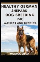 Healthy German Shepard Dog Breeding for Novices and dummies B08WTHKSK7 Book Cover