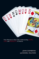 Sin No More: From Abortion to Stem Cells, Understanding Crime, Law, and Morality in America 0814719899 Book Cover