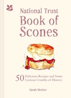 National Trust Book of Scones: Delicious recipes and odd crumbs of history 1909881937 Book Cover