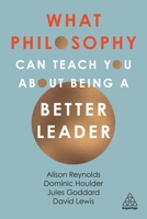 What Philosophy Can Teach You about Being a Better Leader 074949316X Book Cover