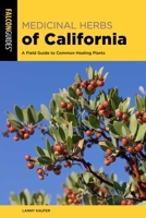 Medicinal Herbs of California: A Field Guide to Common Healing Plants 1493092456 Book Cover