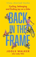 Back in the Frame: How to get back on your bike, whatever life throws at you 0751570788 Book Cover
