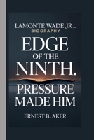 LAMONTE WADE JR: EDGE OF THE NINTH: PRESSURE MADE HIM B0FCFJRNZQ Book Cover