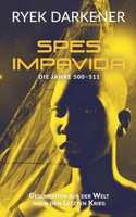 Geschichten aus der Welt nach dem Letzten Krieg - Spes Impavida: Die Jahre 500 - 511 (German Edition) 3753422835 Book Cover