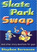 Skate Park Swap: And Other Devos for Guys on the Go 0784715114 Book Cover