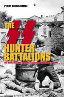 The SS Hunter Battalions: The Hidden History of the Nazi Resistance Movement 1944-5 0752439383 Book Cover