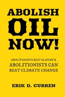 Abolish Oil Now! 1737981904 Book Cover