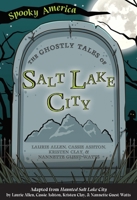 The Ghostly Tales of Salt Lake City 1467198234 Book Cover