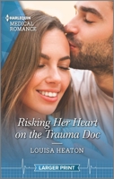 Risking Her Heart on the Trauma Doc 1335404244 Book Cover