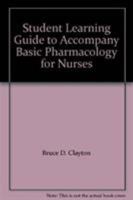 Student Learning Guide to Accompany Basic Pharmacology for Nurses 0323023606 Book Cover