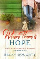 Where There is Hope: A Seven Virtues Ranch Romance Book 2 1798984644 Book Cover