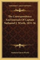 Correspondence and Journals, 1831-6, a Record of Two Expeditions for the Occupation of the Oregon Country; With Maps, Introduction and Index .. 1163274747 Book Cover