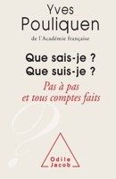 Que sais-je? Que suis-je?: Pas à pas et tous comptes faits 2738131441 Book Cover