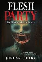 Flesh Party: Five Monstrous Horror Stories B0DPF1RRQF Book Cover