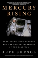 Mercury Rising: John Glenn, John Kennedy, and the New Battleground of the Cold War 1324022116 Book Cover