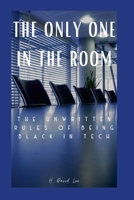 The Only One In The Room: The Unwritten Rules of Being Black In Tech 131253415X Book Cover