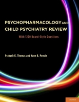 Psychopharmacology and Child Psychiatry Review: With 1200 Board-Style Questions 0199744688 Book Cover