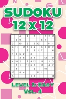 Sudoku 12 x 12 Level 2: Easy Vol. 4: Play Sudoku 12x12 Twelve Grid With Solutions Easy Level Volumes 1-40 Sudoku Cross Sums Variation Travel Paper Logic Games Solve Japanese Number Puzzles Enjoy Mathe B08R7C2S21 Book Cover