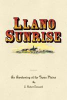 Llano Sunrise: An Awakening of the Texas Plains 147835545X Book Cover