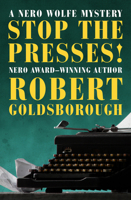 Stop the Presses!: A Nero Wolfe Mystery 1504023579 Book Cover