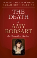 Chronos Crime Chronicles - The Death of Amy Robsart: An Elizabethan Mystery 1789044820 Book Cover