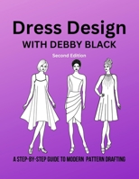 Dress Design With Debby Black: A step-by-step guide to modern pattern drafting 0639746446 Book Cover