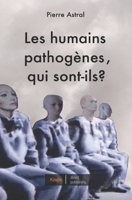 Les humains pathogènes, qui sont-ils? (French Edition) B0CJX9NMZY Book Cover