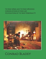 The Irish Wake and the Iirish Wedding Corner Stones of Irish Life Foundations of the Irish Personality a Guide for Preparation and Understanding 1732083053 Book Cover